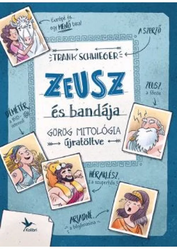 Frank Schwieger - Zeusz és bandája - Görög mitológia újratöltve (5. kiadás)