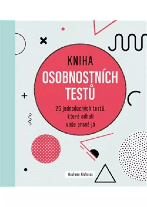 Nicholas Haulwen - Kniha osobnostních testů - 25 jednoduchých textů, které odhalí vaše pravé já