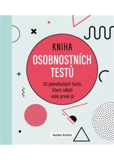 Kniha osobnostních testů - 25 jednoduchých textů, které odhalí vaše pravé já