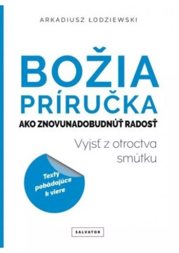 Arkadiusz Lodziewski - Božia príručka. Ako znovunadobudnúť radosť - Vyjsť z otroctva smútku