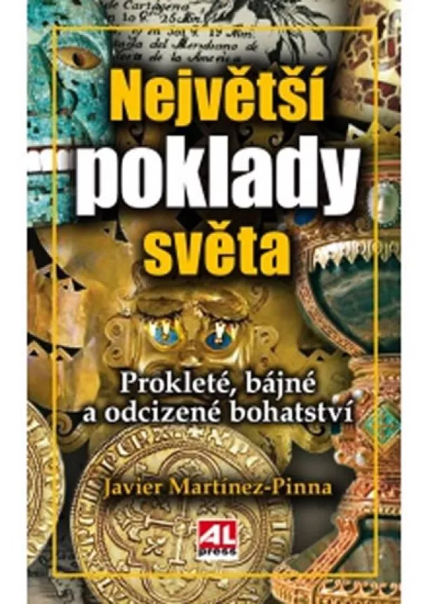 Javier Martínez-Pinna - Největší poklady světa - Prokleté, dávné a odcizené bohatství