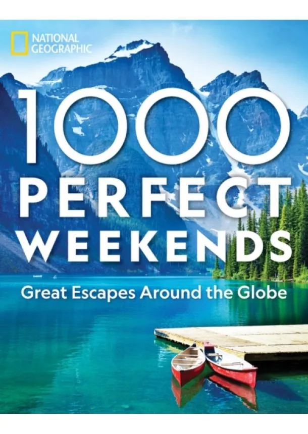  National Geographic - 1,000 Perfect Weekends