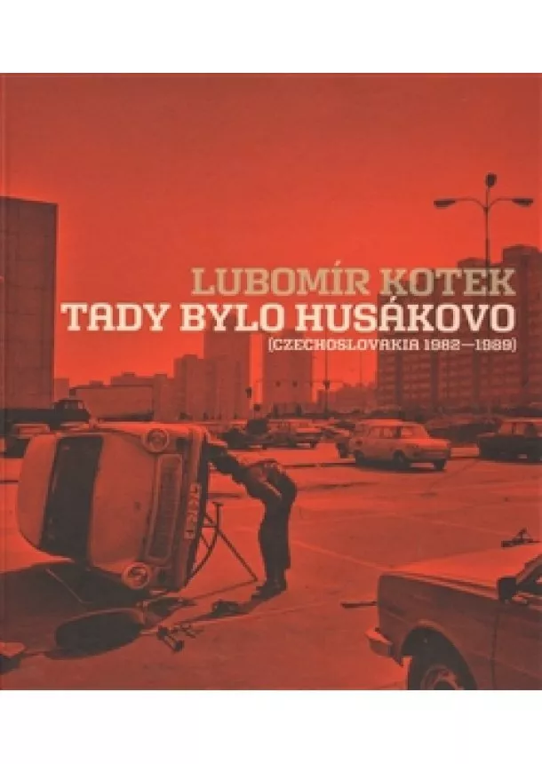 Lubomír Kotek - Tady bylo Husákovo