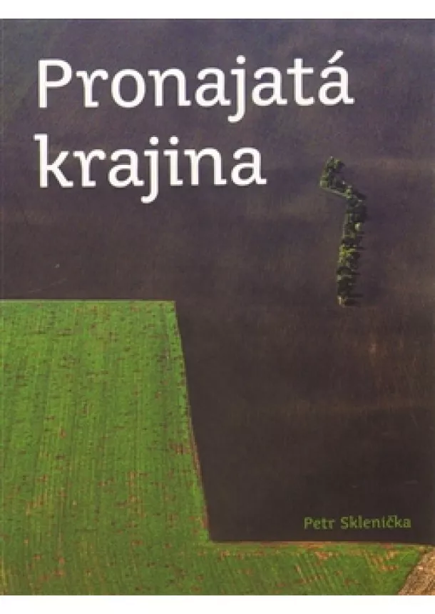 Petr Sklenička - Pronajatá krajina