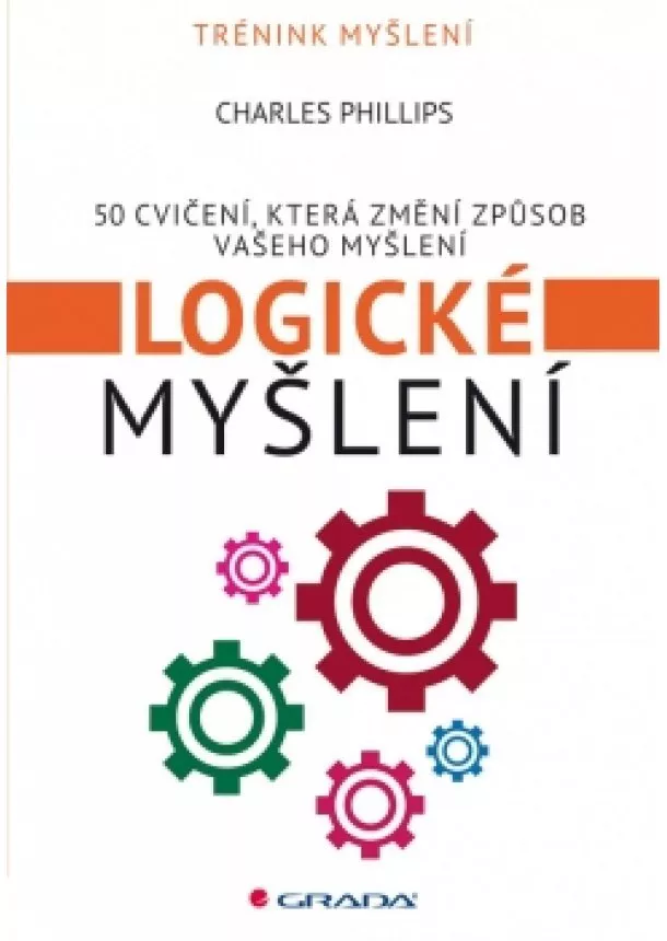 Charles Phillips - Logické myšlení - 50 cvičení, která změní způsob vašeho myšlení