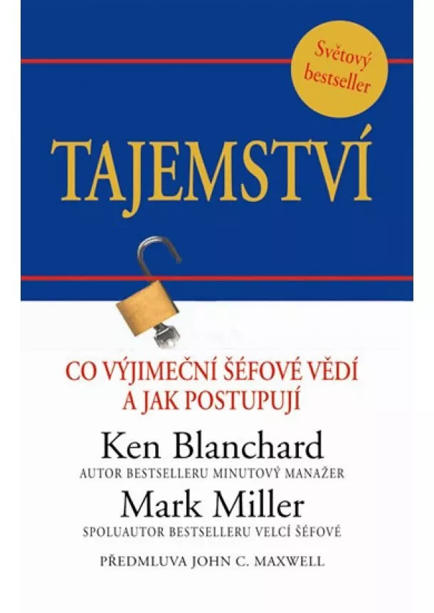 Ken Blanchard, Mark Miller - Tajemství - Co výjimeční šéfové vědí a jak postupují