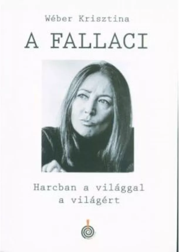 Wéber Krisztina - A Fallaci - Harcban a világgal a világért