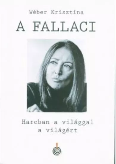 A Fallaci - Harcban a világgal a világért