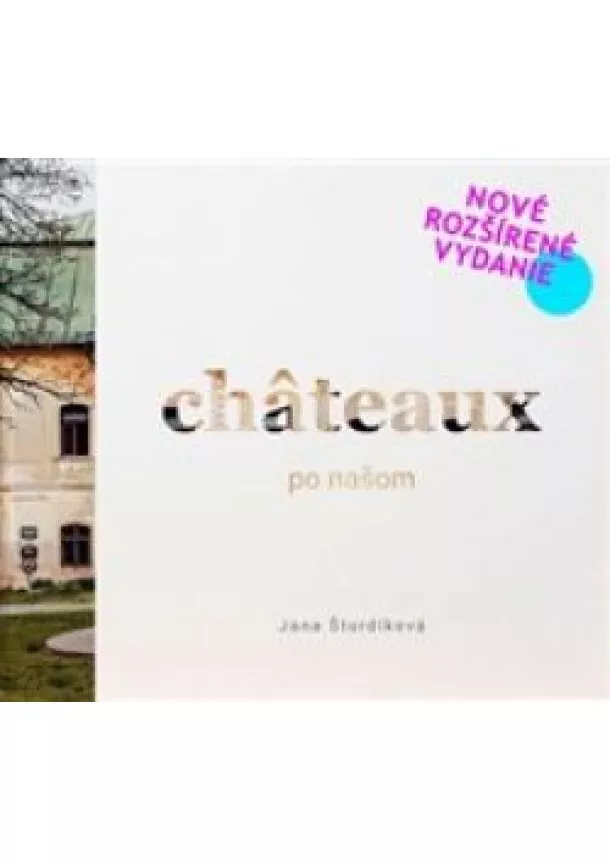 Jana Šturdíková - Châteaux po našom - (nové rozšírené vydanie)