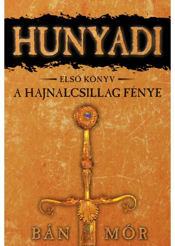 Bán Mór - Hunyadi 1. - A hajnalcsillag fénye (16. kiadás)