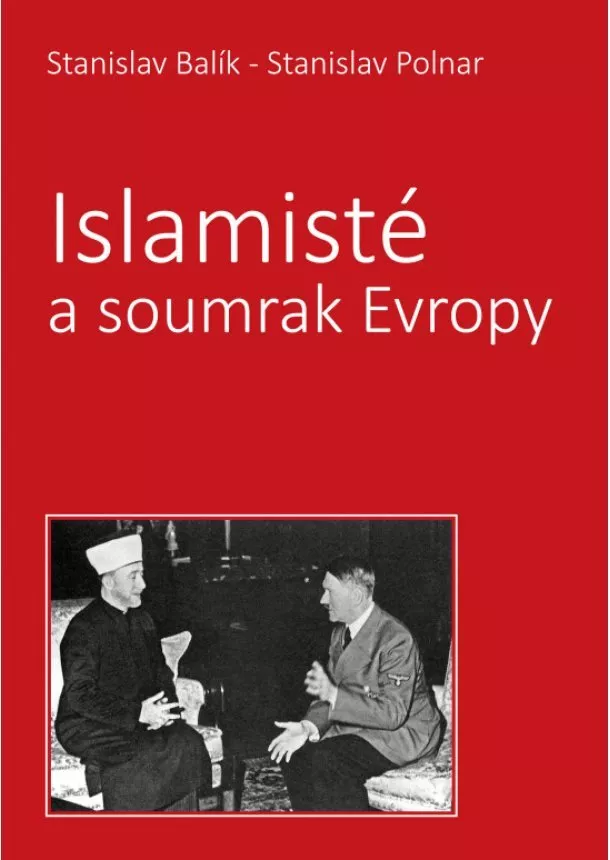 Stanislav Balík, Stanislav Polnar - Islamisté a soumrak Evropy