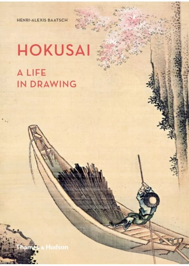 Henri-Alexis Baatsch - Hokusai: A Life in Drawing