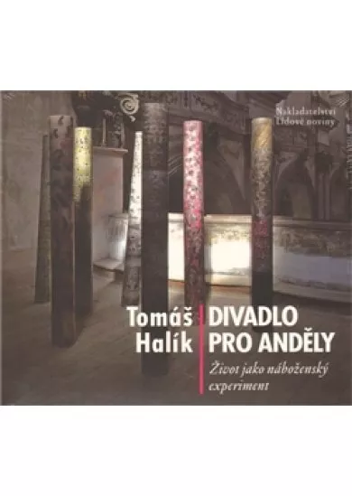 CD - Divadlo pro anděly - Život jako náboženský experiment