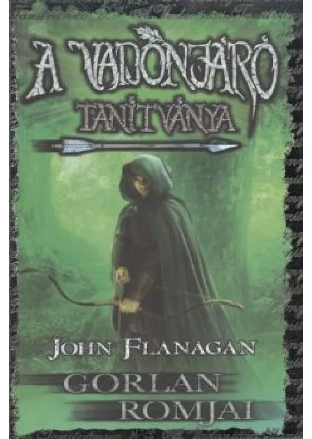 John Flanagan - A vadonjáró tanítványa 1. - Gorlan romjai (kemény)