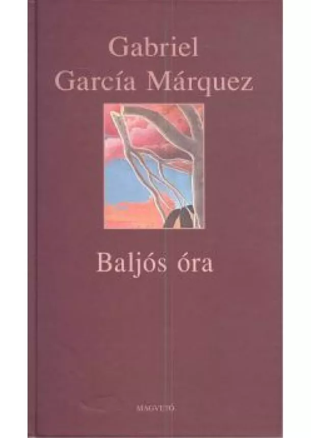 GABRIEL GARCÍA MÁRQUEZ - BALJÓS ÓRA