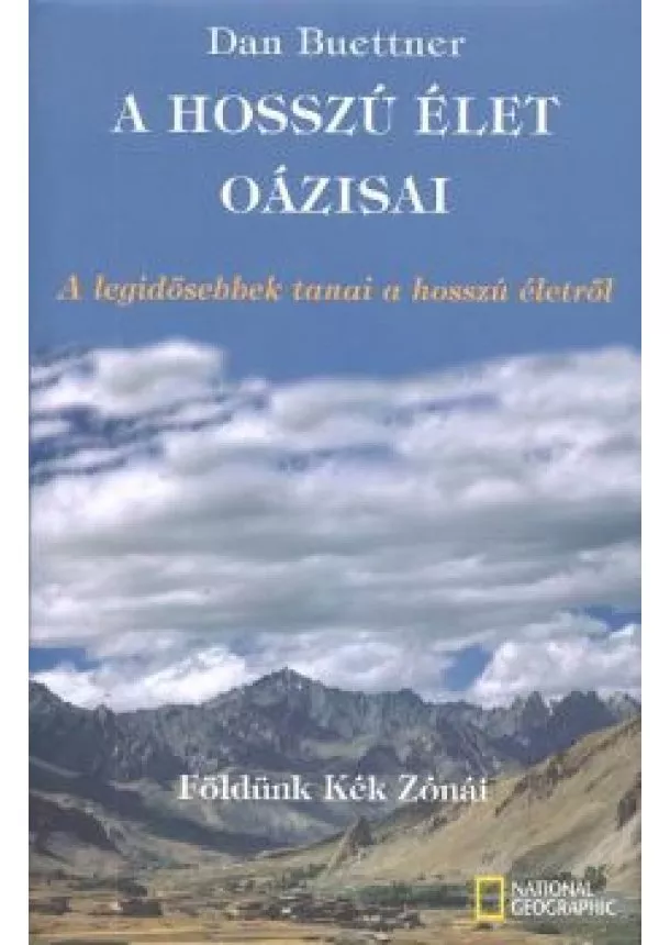 DAN BUETTNER - A HOSSZÚ ÉLET OÁZISAI - FÖLDÜNK KÉK ZÓNÁI