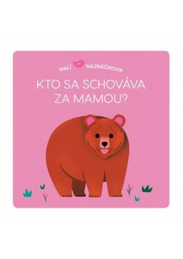 Lucie Brunelliére - Malí maznáčikovia Kto sa schováva za mam