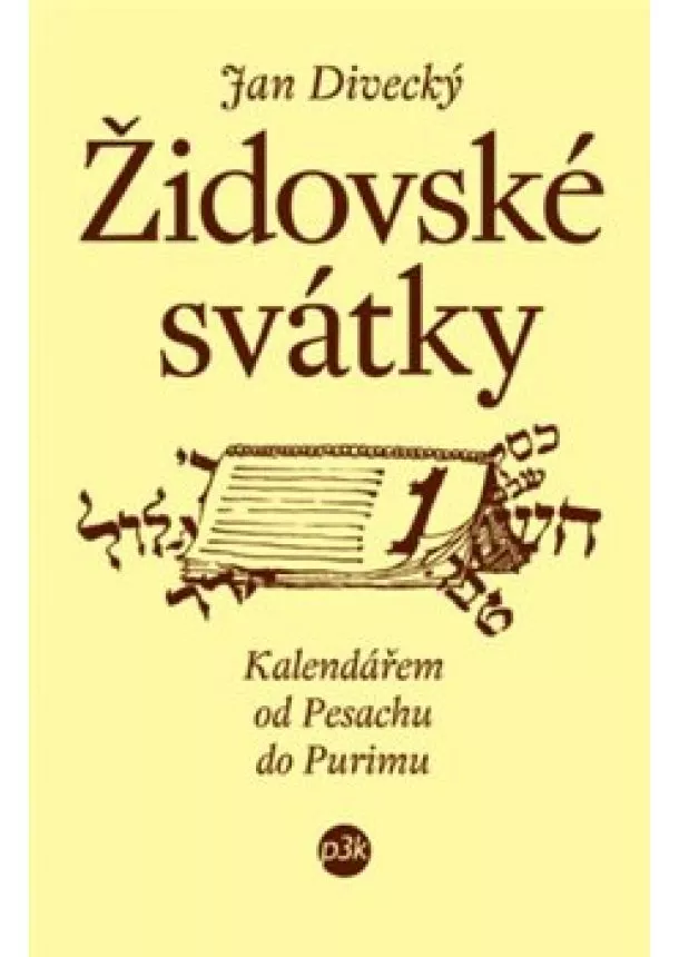 Jan Divecký - Židovské svátky - Kalendář od Pesachu do Purinu