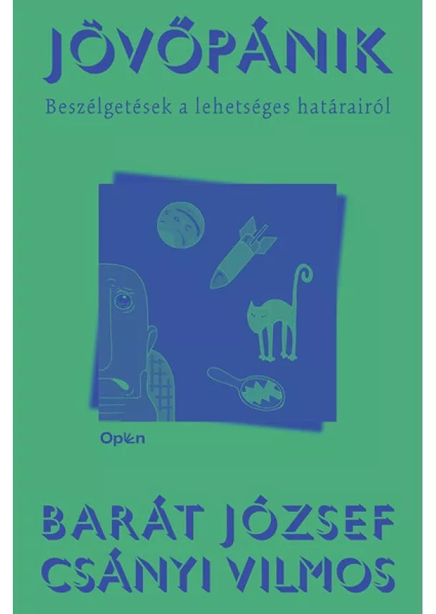 Barát József - Jövőpánik - Beszélgetések a lehetséges határairól