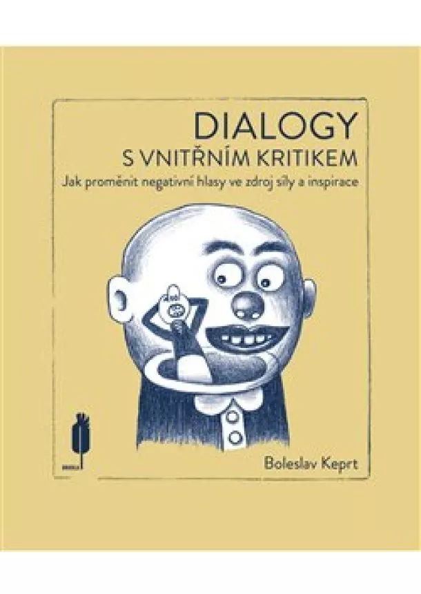 Boleslav Keprt - Dialogy s vnitřním kritikem - Jak proměnit negativní hlasy ve zdroj síly a inspirace