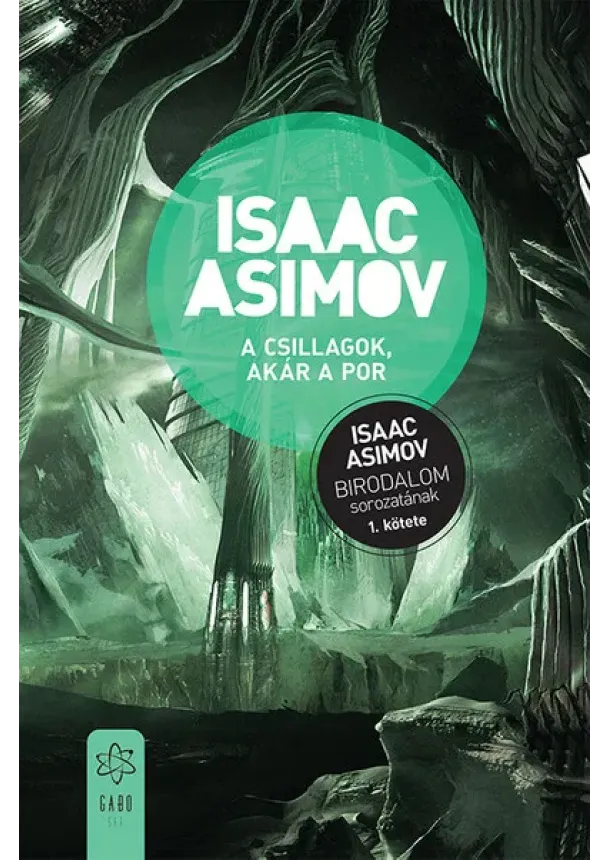 Isaac Asimov - A csillagok, akár a por - Birodalom sorozat 1. (új kiadás)