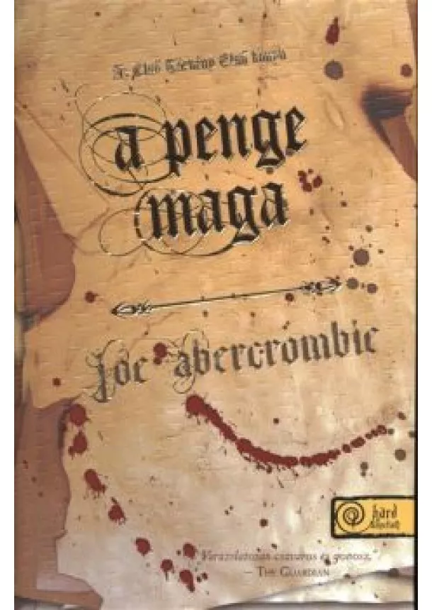 Joe Abercrombie - A PENGE MAGA /AZ ELSŐ TÖRVÉNY 1. (KEMÉNY)