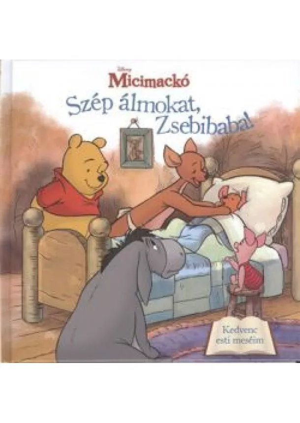 A. A. Milne - SZÉP ÁLMOKAT, ZSEBIBABA! /MICIMACKÓ - KEDVENC ESTI MESÉIM