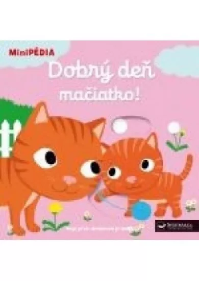 MiniPÉDIA–Dobrý deň mačiatko !