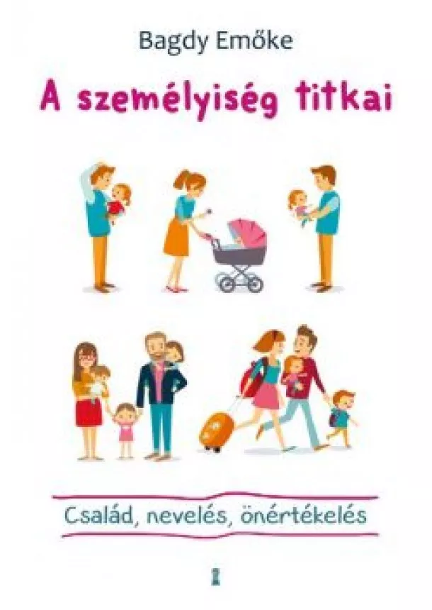 Bagdy Emőke - A személyiség titkai - Család, nevelés, önértékelés (új kiadás)