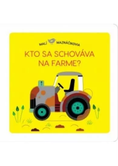 Malí maznáčikovia Kto sa schováva na far