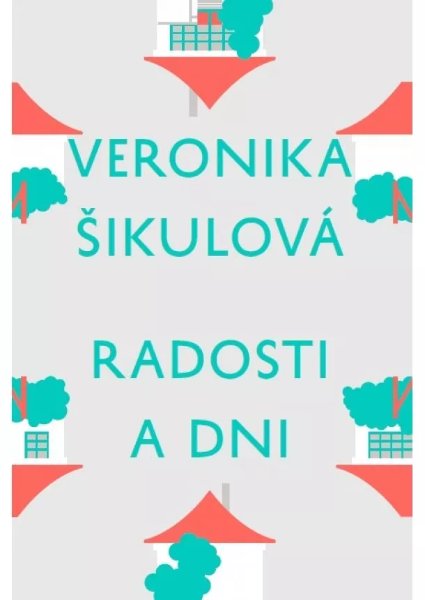 Veronika Šikulová - Radosti a dni