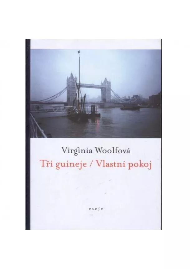 Virginia Woolfová - Tři guineje / Vlastní pokoj