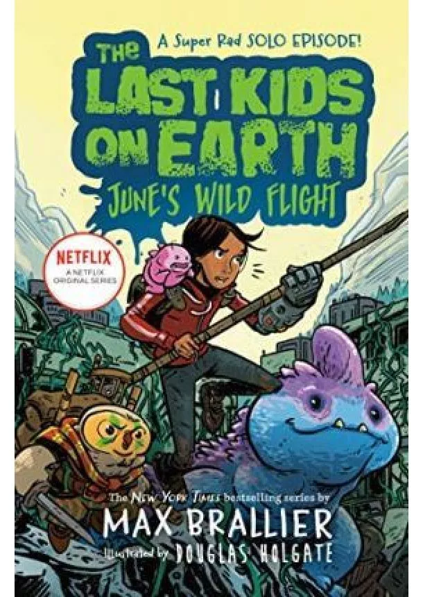 Max Brallier - The Last Kids on Earth: June´s Wild Flight