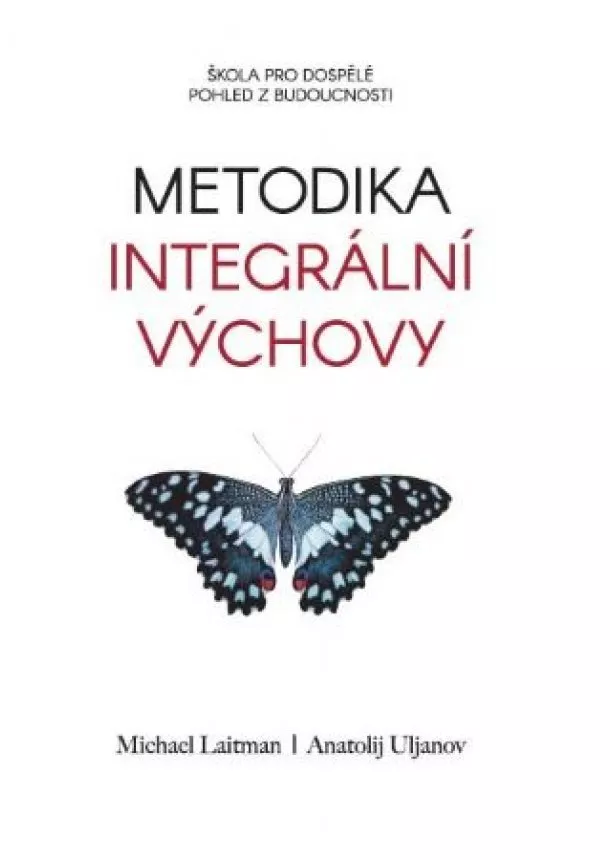 Uri Laitman, Anatolij Uljanov - Metodika integrální výchovy - Škola pro dospělé. Pohled z budoucnosti