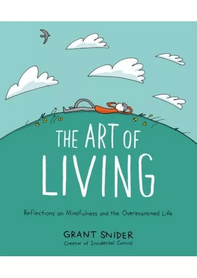 The Art of Living: Reflections on Mindfulness and the Overexamined Life