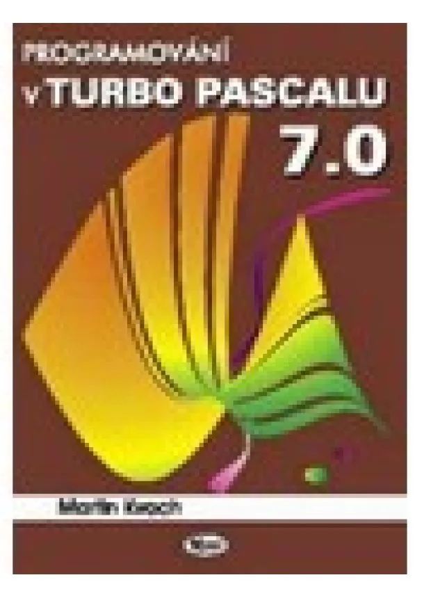 Martin Kvoch - Programování v Turbo Pascalu 7.0