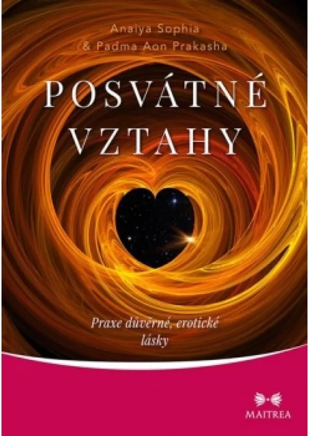 Anaiya Sophia, Padma Aon Prakasha - Posvátné vztahy - Praxe důvěrné, erotick