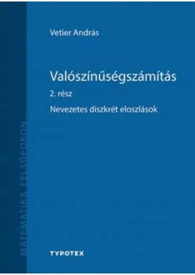 Valószínűségszámítás 2. rész - Nevezetes diszkrét eloszlások