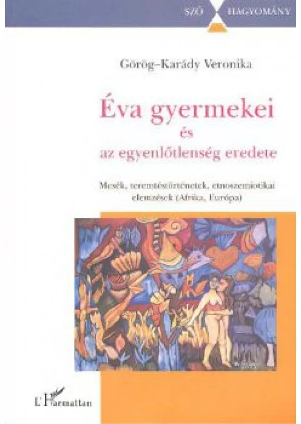 GÖRÖG-KARÁDY VERONIKA - ÉVA GYERMEKEI ÉS AZ EGYENLŐTLENSÉG EREDETE