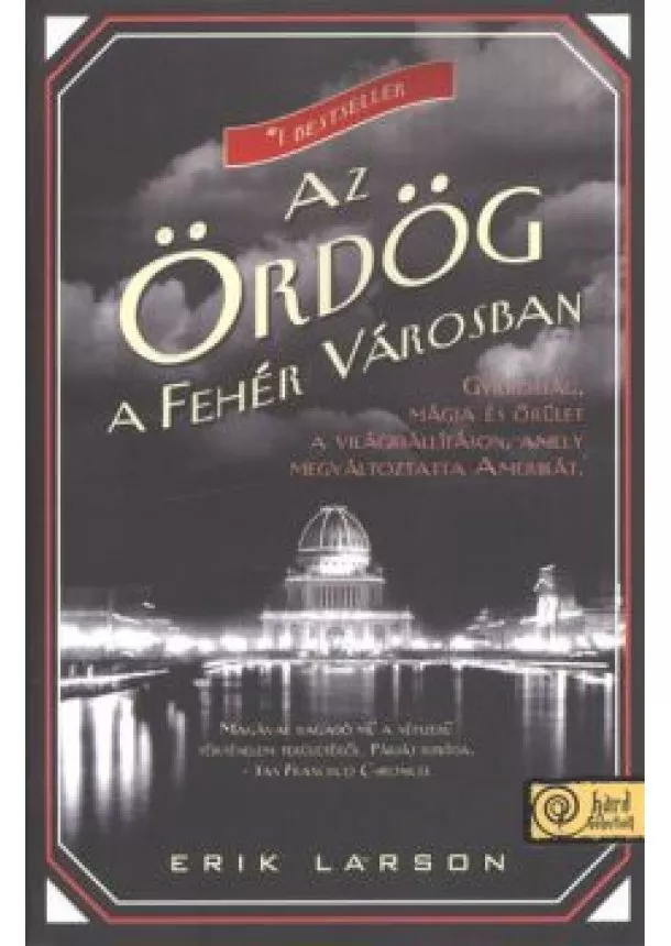 Erik Larson - Az ördög a fehér városban /Puha