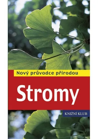 Stromy - Nový průvodce přírodou - 2.vydání