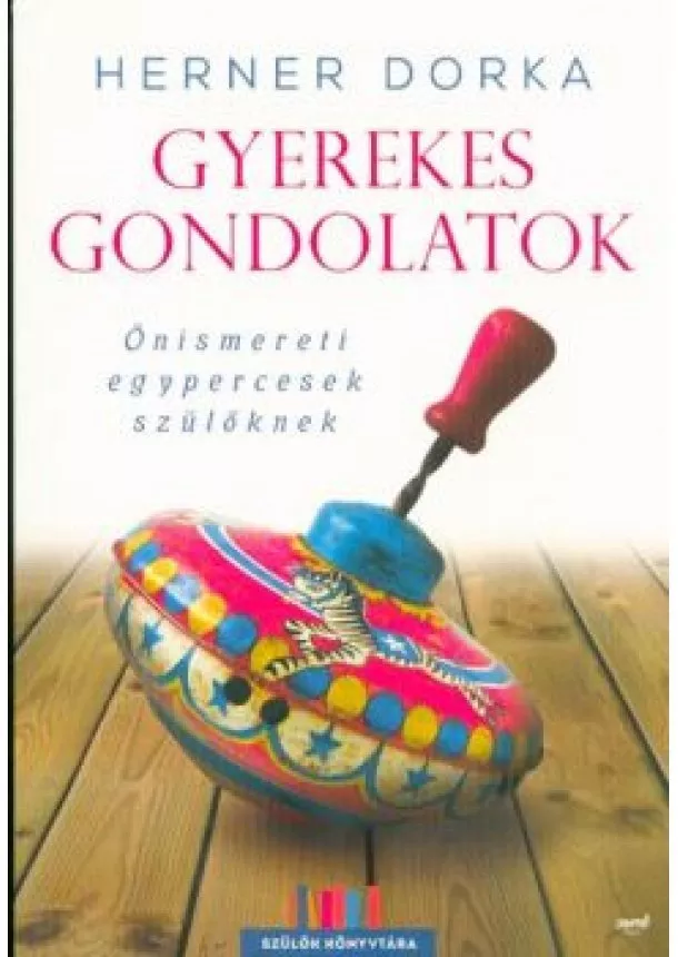 Herner Dorka - Gyerekes gondolatok /Önismereti egypercesek szülőknek