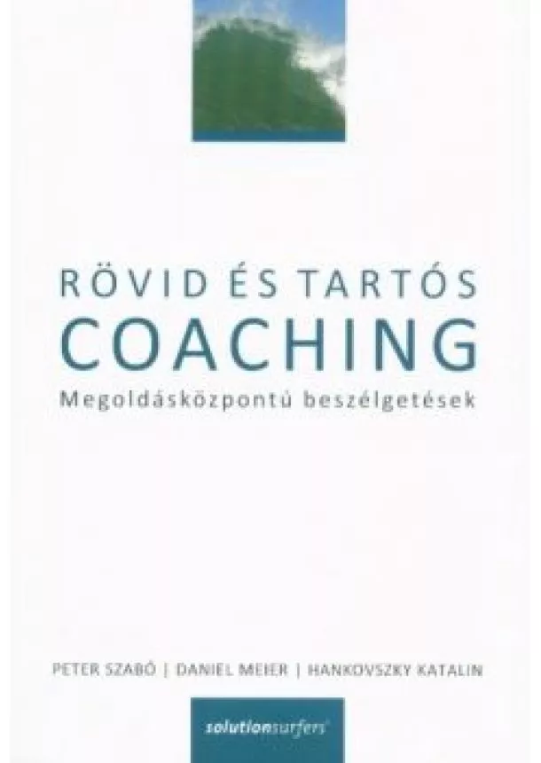 Peter Szabó - Rövid és tartós coaching - Megoldásközpontú beszélgetések