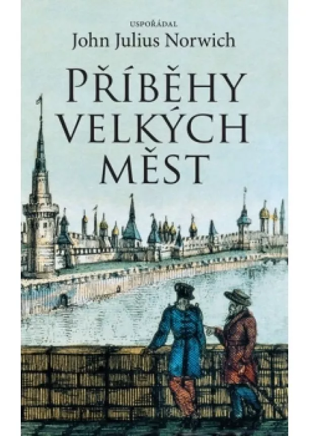 John Julius Norwich - Příběhy velkých měst