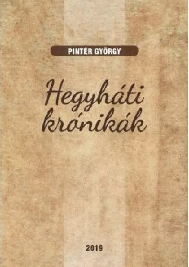 Pintér György - Hegyháti krónikák