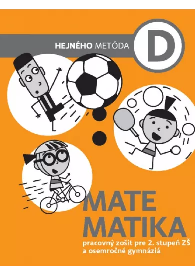 Matematika D - Pracovný zošit - Hejného metóda pre 2. stupeň ZŠ a osemročné gymnáziá