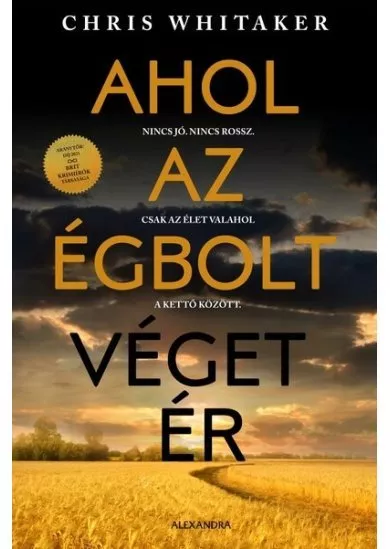 Ahol az égbolt véget ér - Nincs jó. Nincs rossz. Csak az élet valahol a kettő között.