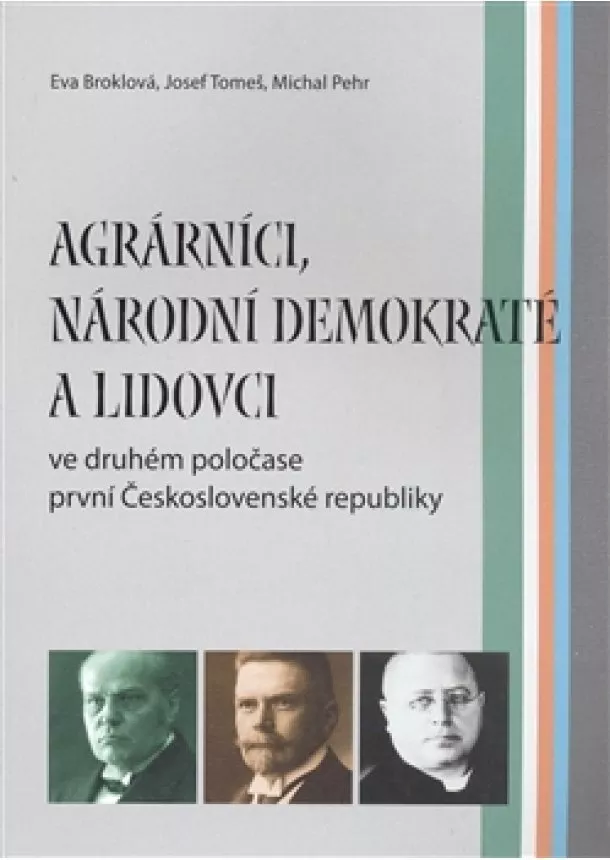 Broklová Eva, Pehr Michal, Tomeš Josef - Agrárníci, národní demokraté a lidovci