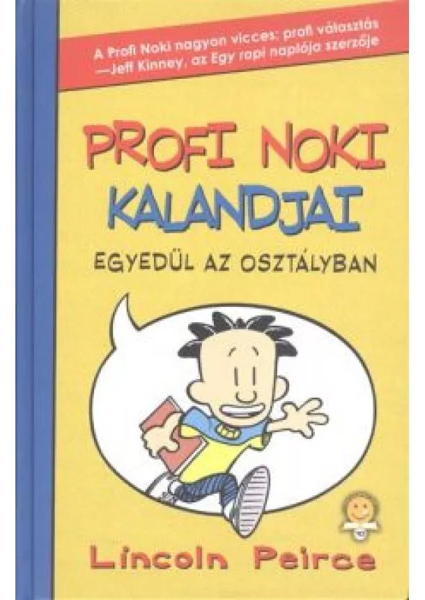 LINCOLN PEIRCE - PROFI NOKI KALANDJAI1. - Egyedül az osztályban