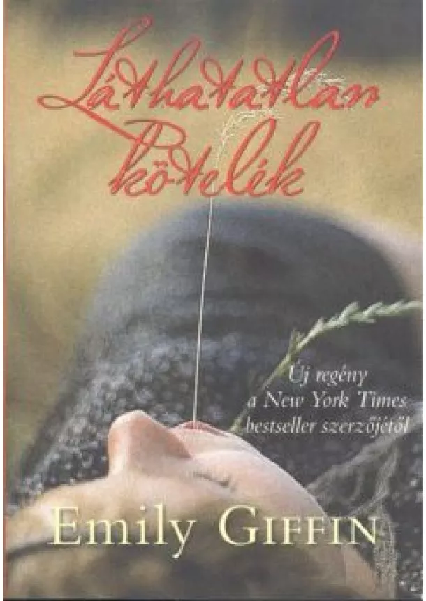 Emily Giffin - Láthatatlan kötelék